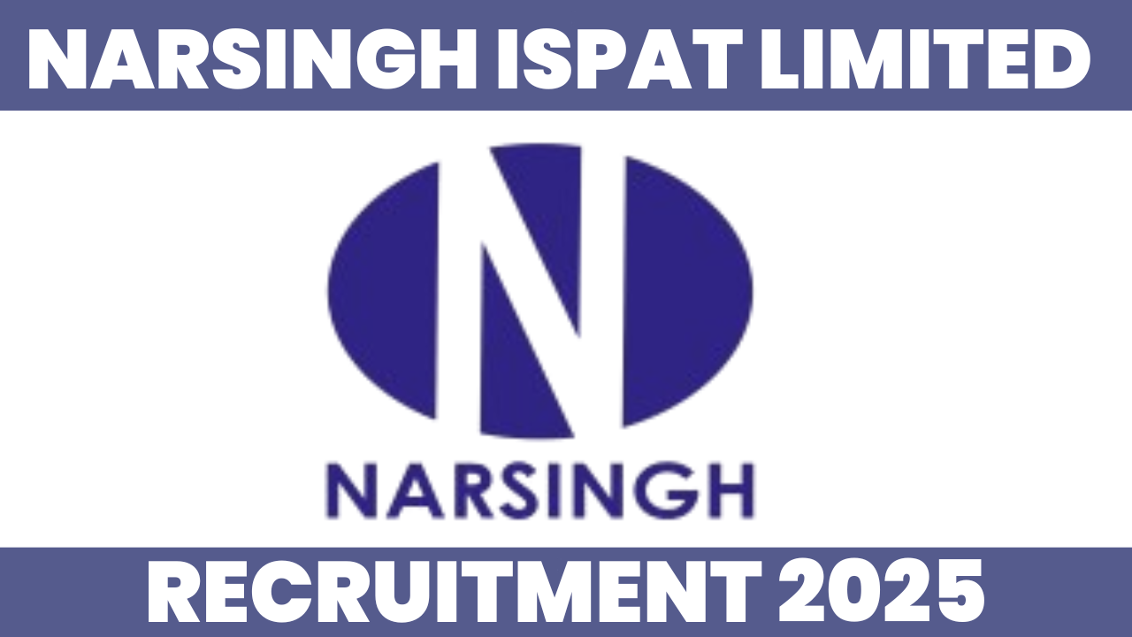 Narsingh Ispat Limited Recruitment 2025