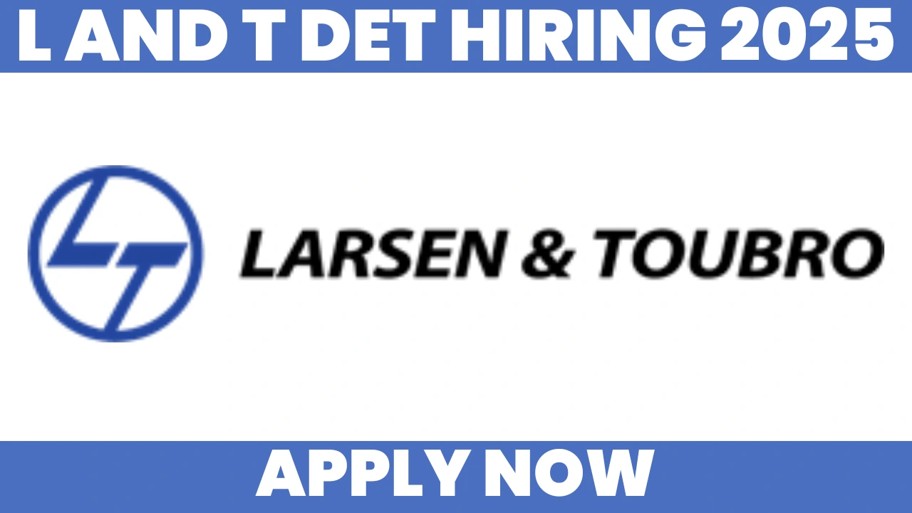 L and T DET Hiring 2025