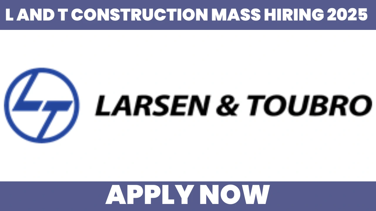 L and T construction Mass hiring 2025