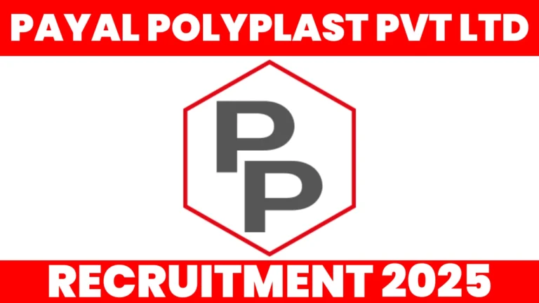 Payal Polyplast Company Recruitment 2025