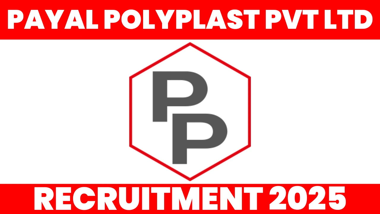 Payal Polyplast Company Recruitment 2025
