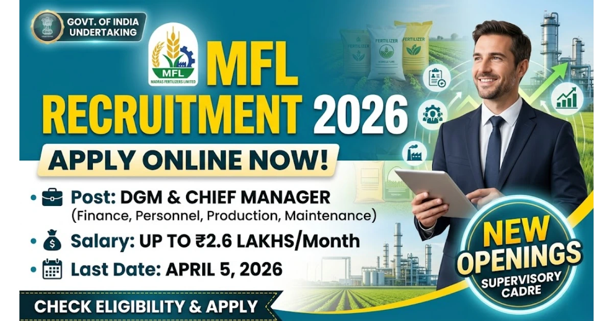 MFL Recruitment 2026 Notification for DGM and Chief Manager Posts - Madras Fertilizers Limited Careers