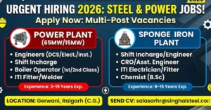 Singhal Steel & Power Recruitment 2026 Job Openings for Power Plant and Sponge Iron Plant in Raigarh.