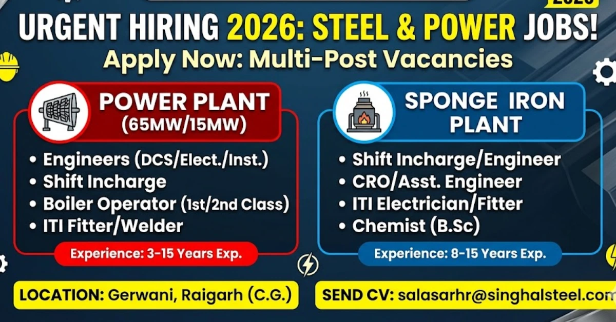 Singhal Steel & Power Recruitment 2026 Job Openings for Power Plant and Sponge Iron Plant in Raigarh.