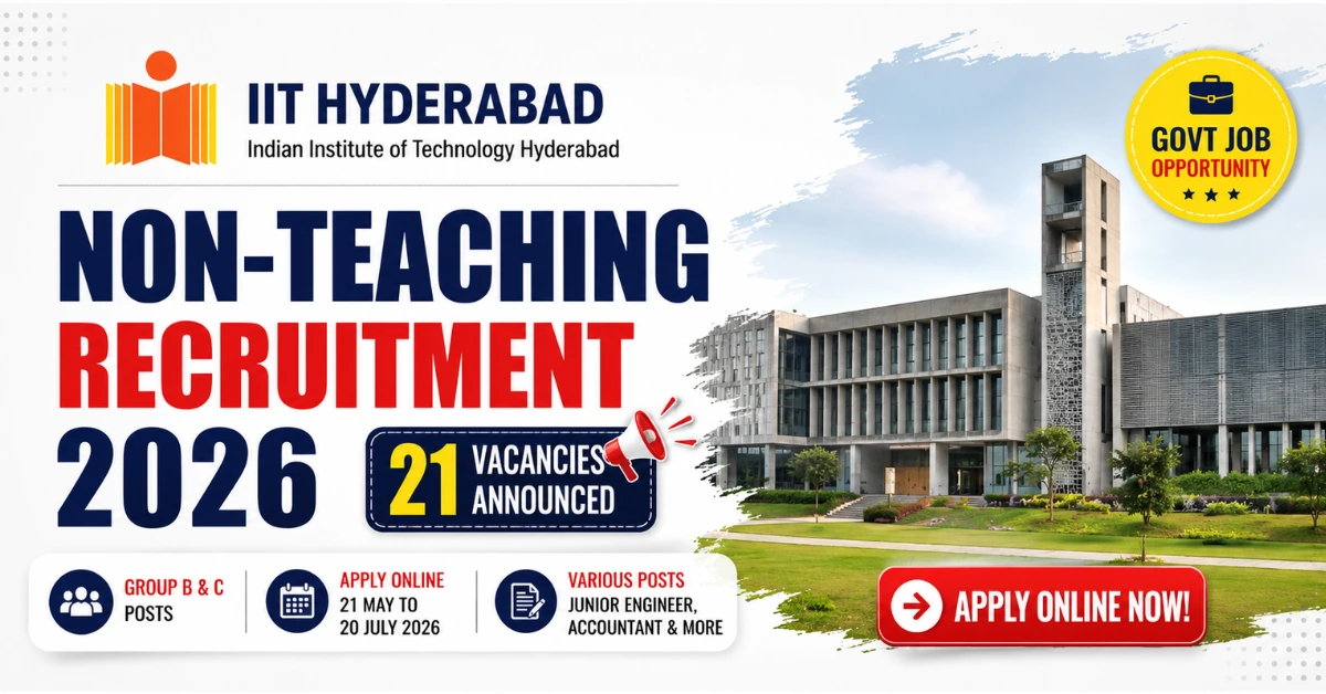 IIT Hyderabad Non-Teaching Recruitment 2026 notification for 21 vacancies including Junior Engineer Accountant and Junior Technician posts