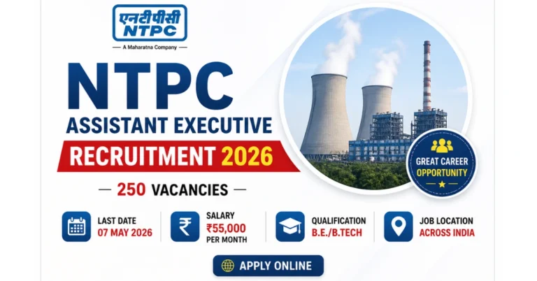 NTPC Assistant Executive Recruitment 2026 apply online for 250 vacancies salary 55000 last date 07 May