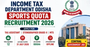 Income Tax Department Odisha Sports Quota Recruitment 2026 thumbnail for Tax Assistant, Stenographer Grade-II and MTS posts under Sports Quota