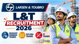 L&T Recruitment 2026 for Graduate Engineer Trainee, Diploma Trainee and ITI Trainee jobs