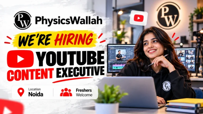 PhysicsWallah Recruitment 2026 for YouTube Content Executive in Noida